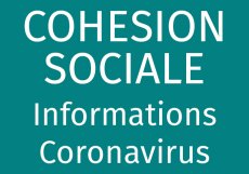 COVID-19 : informations spécifiques Cohésion sociale